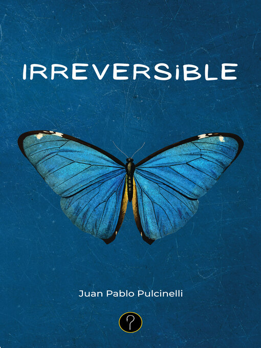 Title details for Irreversible by Juan Pablo Pulcinelli - Available